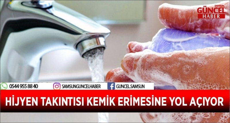 HİJYEN TAKINTISI KEMİK ERİMESİNE YOL AÇIYOR