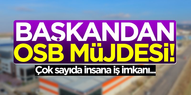  İbrahim Sarıcaoğlu'dan OSB müjdesi!