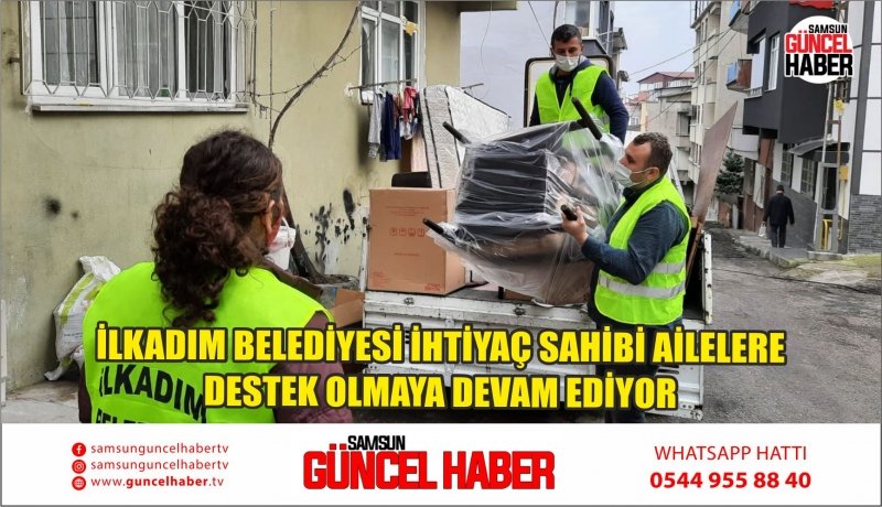 İLKADIM BELEDİYESİ İHTİYAÇ SAHİBİ AİLELERE DESTEK OLMAYA DEVAM EDİYOR