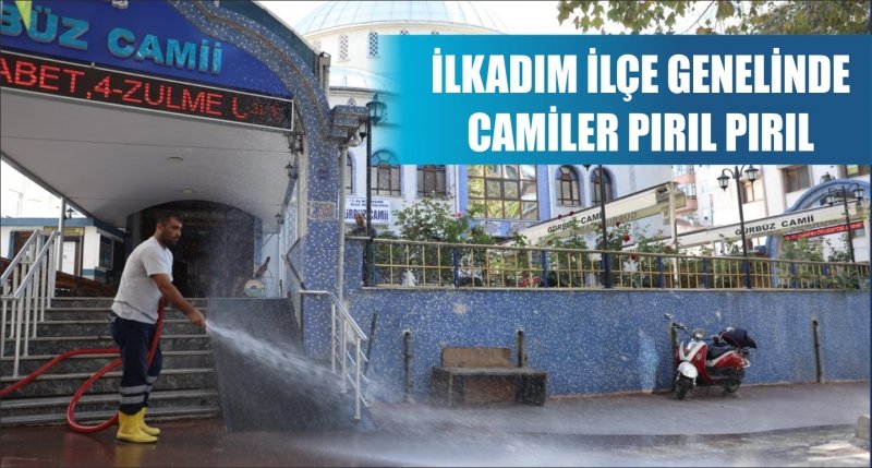 İLKADIM İLÇE GENELİNDE CAMİLER PIRIL PIRIL