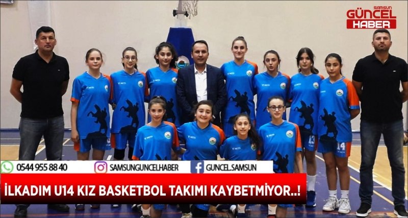 İLKADIM U14 KIZ BASKETBOL TAKIMI KAYBETMİYOR..!