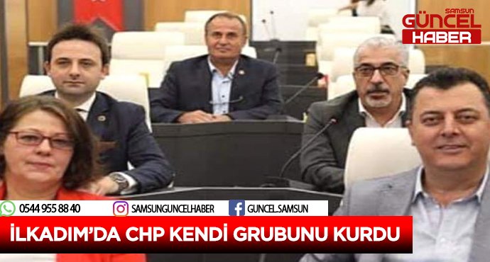 İLKADIM'DA CHP KENDİ GRUBUNU KURDU