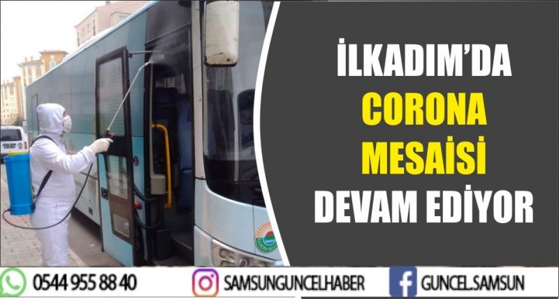 İLKADIM’DA CORONA MESAİSİ DEVAM EDİYOR