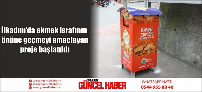 İlkadım’da ekmek israfının önüne geçmeyi amaçlayan proje başlatıldı