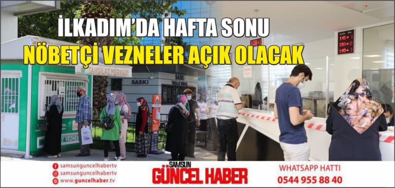 İLKADIM’DA HAFTA SONU NÖBETÇİ VEZNELER AÇIK OLACAK