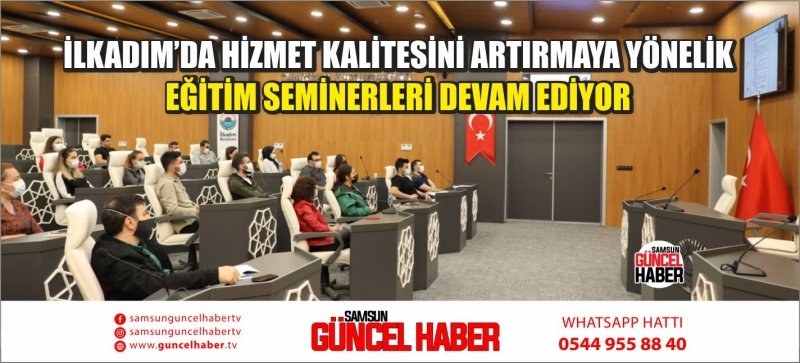 İLKADIM’DA HİZMET KALİTESİNİ ARTIRMAYA YÖNELİK  EĞİTİM SEMİNERLERİ DEVAM EDİYOR