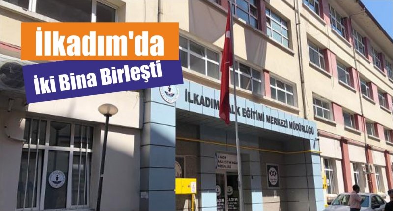 İlkadım'da İki Bina Birleşti