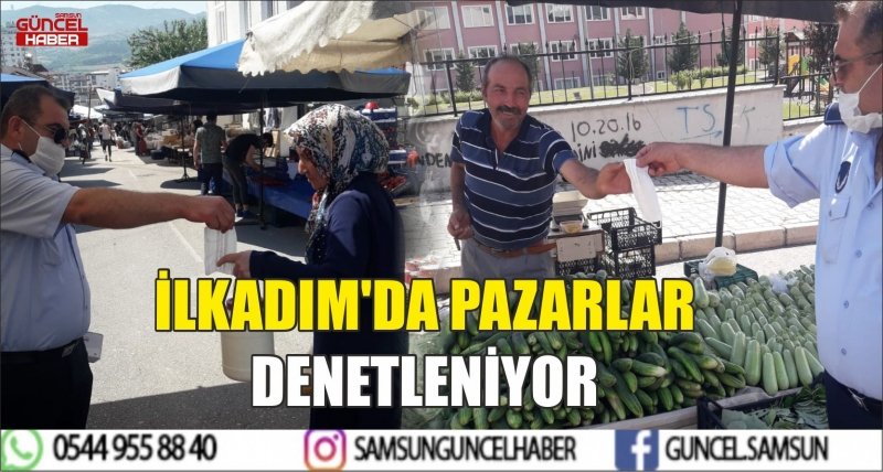 İLKADIM'DA PAZARLAR DENETLENİYOR