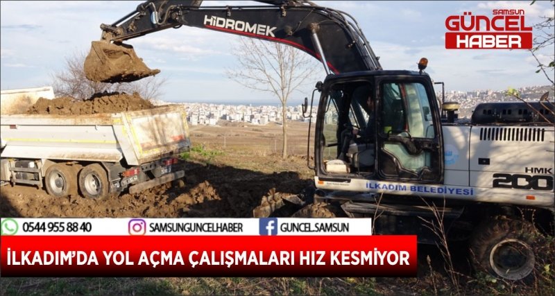 İLKADIM’DA YOL AÇMA ÇALIŞMALARI HIZ KESMİYOR