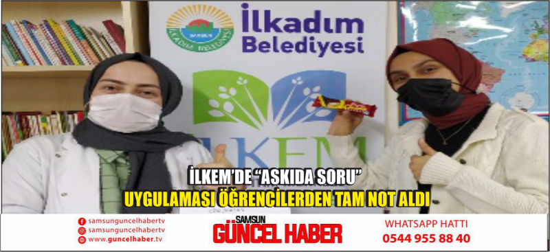 İLKEM’DE “ASKIDA SORU” UYGULAMASI ÖĞRENCİLERDEN TAM NOT ALDI