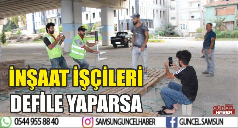 İNŞAAT İŞÇİLERİ DEFİLE YAPARSA