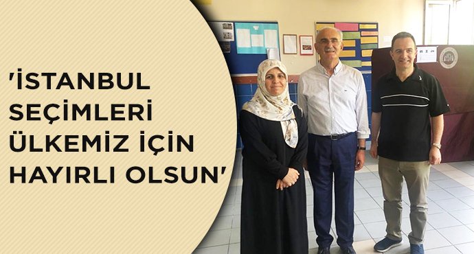 'İstanbul seçimleri ülkemiz için hayırlı olsun'