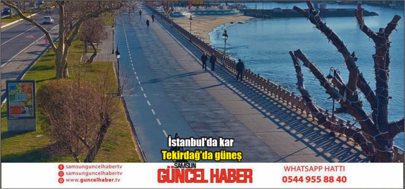 İstanbul'da kar Tekirdağ'da güneş