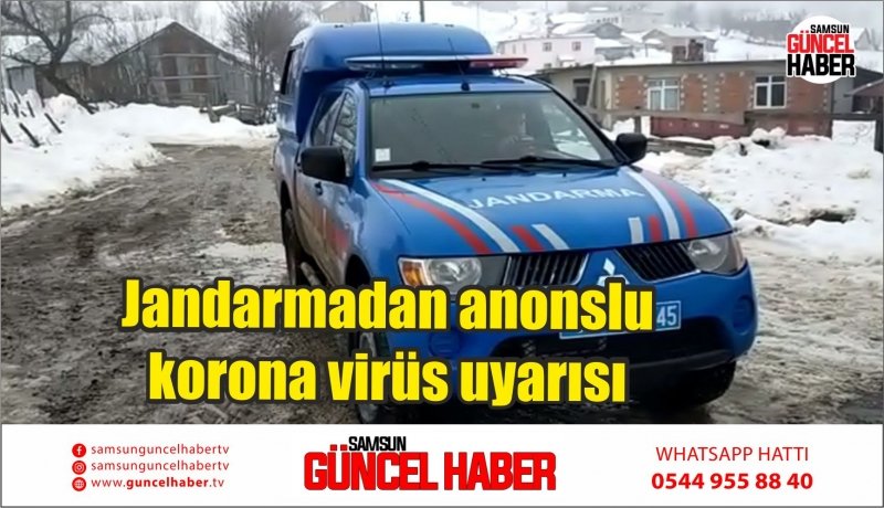 Jandarmadan anonslu korona virüs uyarısı