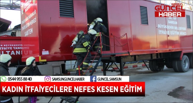 KADIN İTFAİYECİLERE NEFES KESEN EĞİTİM