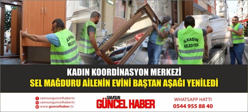 KADIN KOORDİNASYON MERKEZİ SEL MAĞDURU AİLENİN EVİNİ BAŞTAN AŞAĞI YENİLEDİ