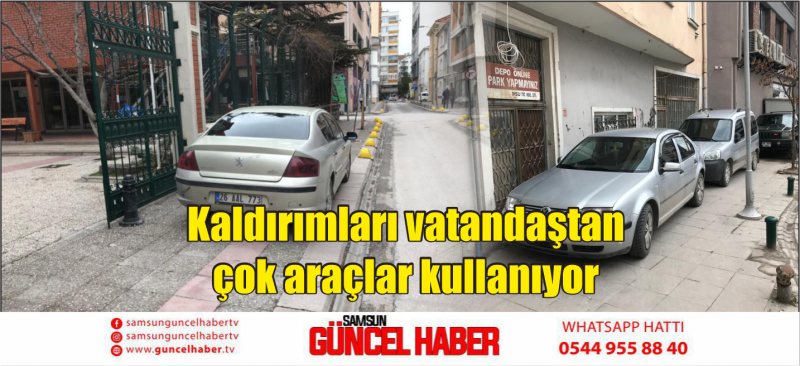 Kaldırımları vatandaştan çok araçlar kullanıyor