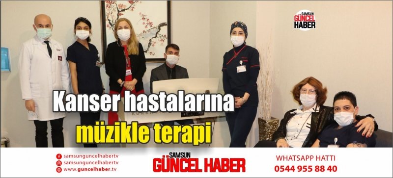 Kanser hastalarına müzikle terapi 