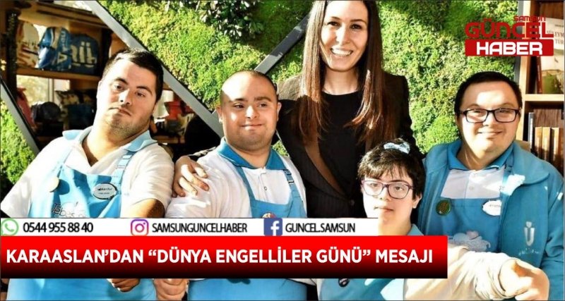 KARAASLAN’DAN “DÜNYA ENGELLİLER GÜNÜ” MESAJI