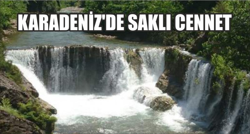 KARADENİZ'DE SAKLI CENNET