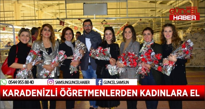 KARADENİZLİ ÖĞRETMENLERDEN KADINLARA EL 