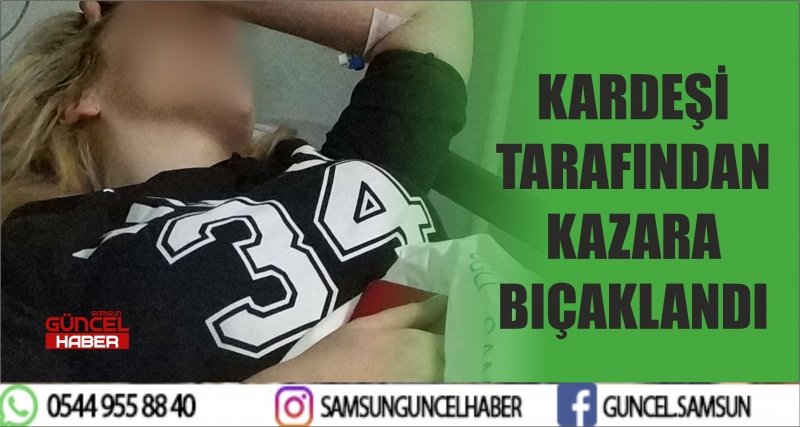 KARDEŞİ TARAFINDAN KAZARA BIÇAKLANDI