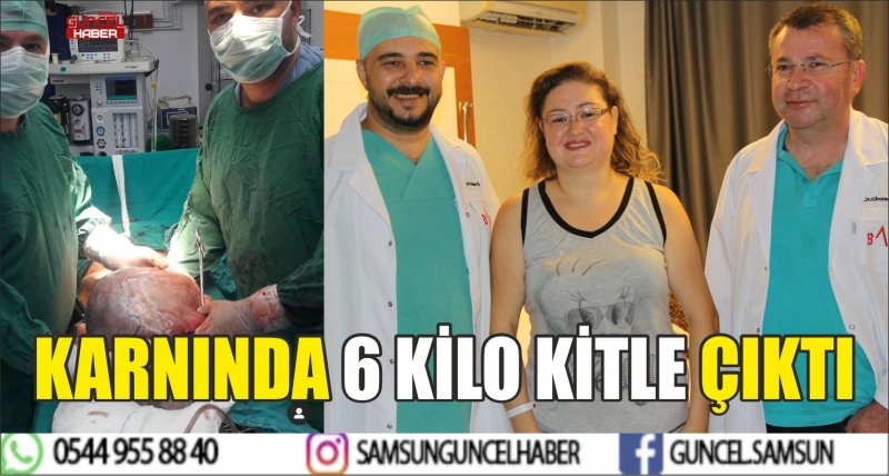 KARNINDA 6 KİLO KİTLE ÇIKTI
