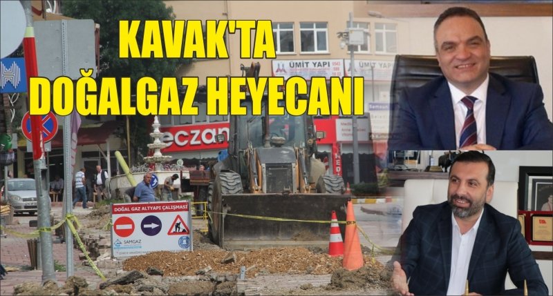 KAVAK'TA DOĞALGAZ HEYECANI