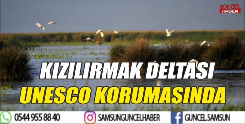 KIZILIRMAK DELTASI UNESCO KORUMASINDA