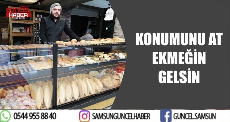 KONUMUNU AT EKMEĞİN GELSİN