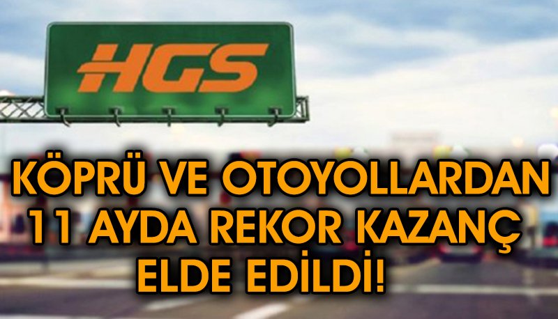 Köprü Ve Otoyollardan 11 Ayda Rekor Kazanç Elde Edildi!