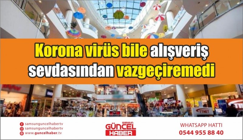 Korona virüs bile alışveriş sevdasından vazgeçiremedi 