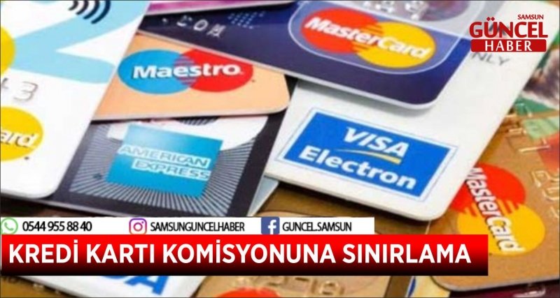 KREDİ KARTI KOMİSYONUNA SINIRLAMA