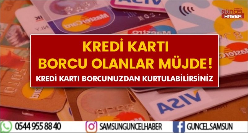 KREDİ VE KART BORCU OLANLARA MÜJDE..!