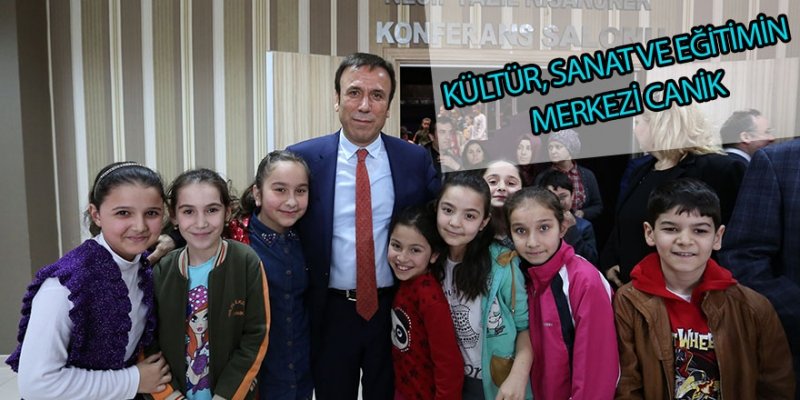 KÜLTÜR, SANAT VE EĞİTİMİN MERKEZİ CANİK