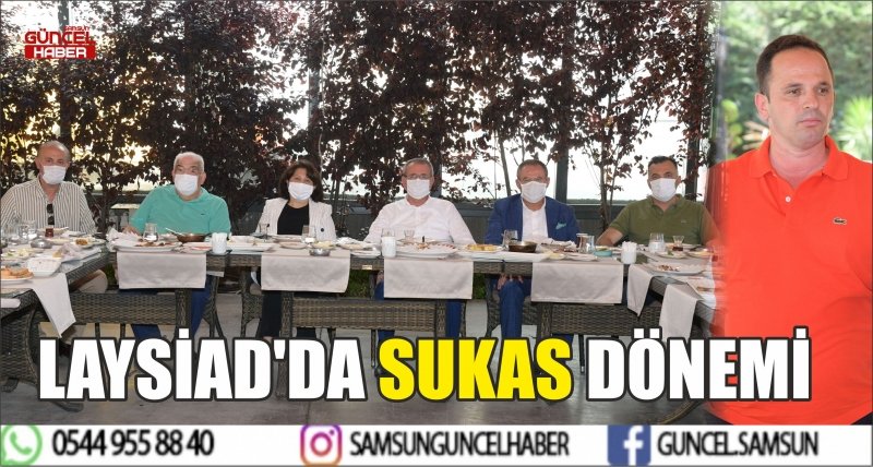 LAYSİAD'DA SUKAS DÖNEMİ