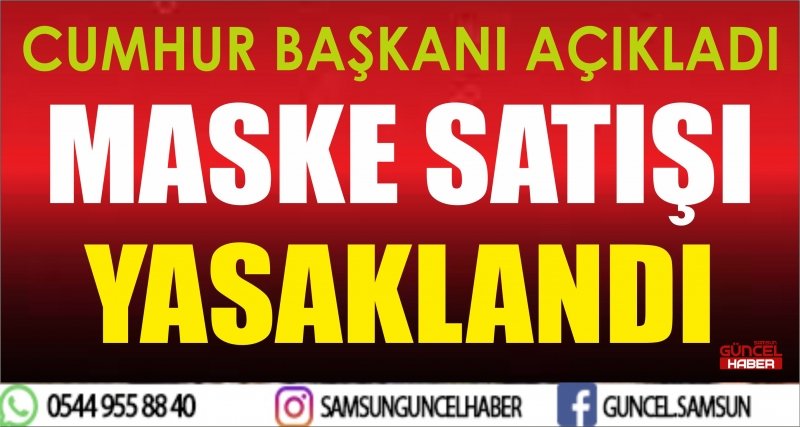 MASKE SATIŞI YASAKLANDI