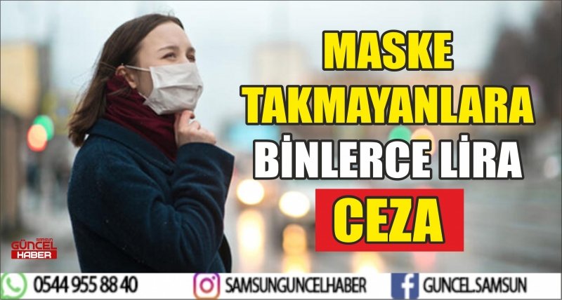 MASKE TAKMAYANLARA BİNLERCE LİRA CEZA