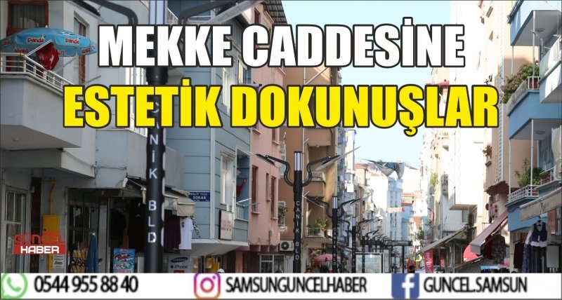 MEKKE CADDESİNE ESTETİK DOKUNUŞLAR