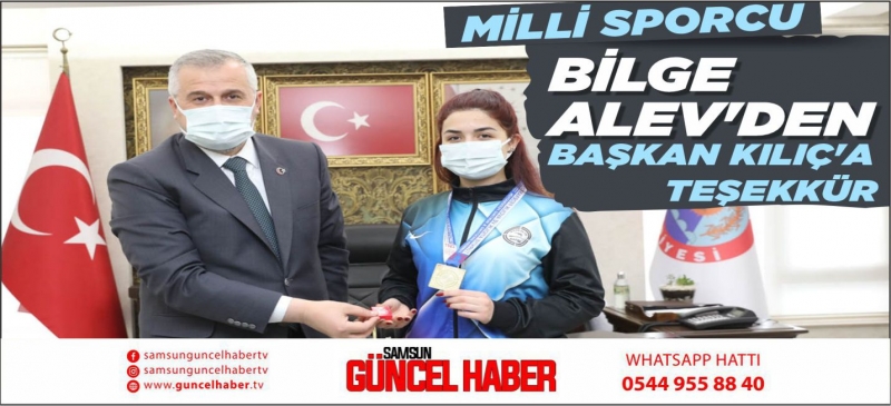MİLLİ SPORCU BİLGE ALEV'DEN BAŞKAN KILIÇ'A TEŞEKKÜR