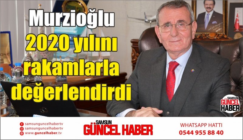 Murzioğlu 2020 yılını rakamlarla değerlendirdi