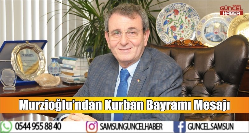 Murzioğlu’ndan Kurban Bayramı Mesajı