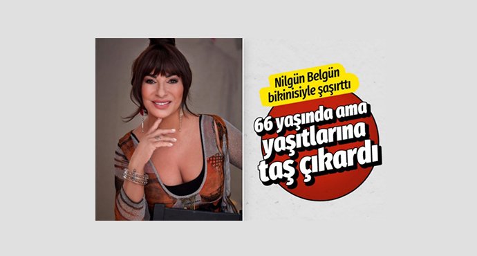 Nilgün Belgün bikinisiyle şaşırttı