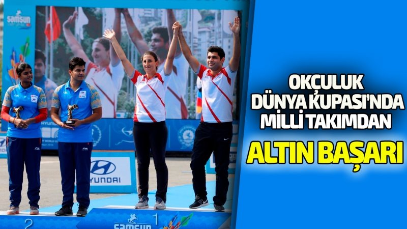 OKÇULUK DÜNYA KUPASI'NDA MİLLİ TAKIMDAN ALTIN BAŞARI