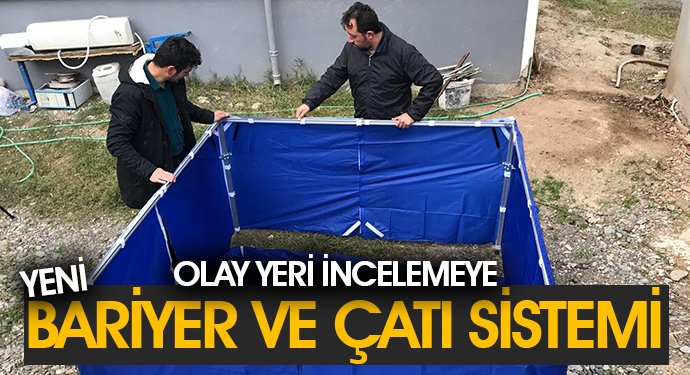 OLAY YERİ İNCELEMEYE YENİ BARİYER VE ÇATI SİSTEMİ