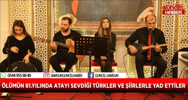 ÖLÜMÜN 81.YILINDA ATAYI SEVDİĞİ TÜRKLER VE ŞİİRLERLE YAD ETTİLER