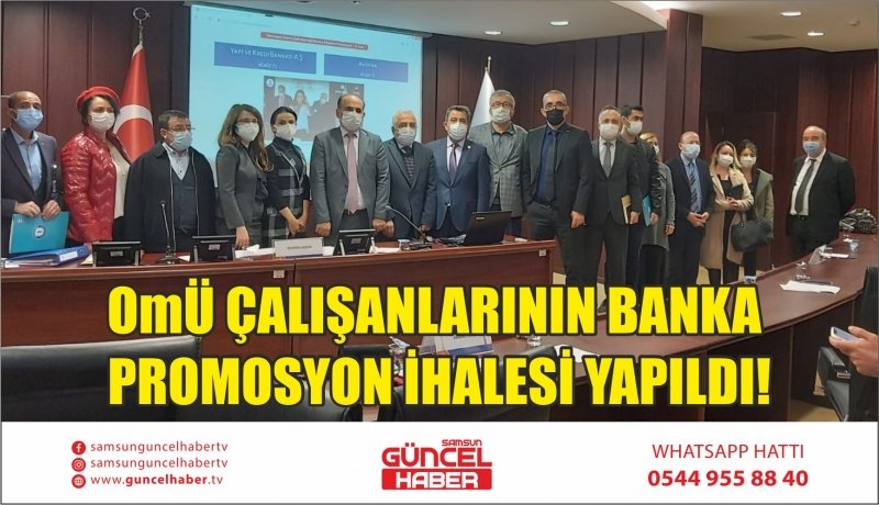 OMÜ ÇALIŞANLARININ BANKA PROMOSYON İHALESİ YAPILDI!
