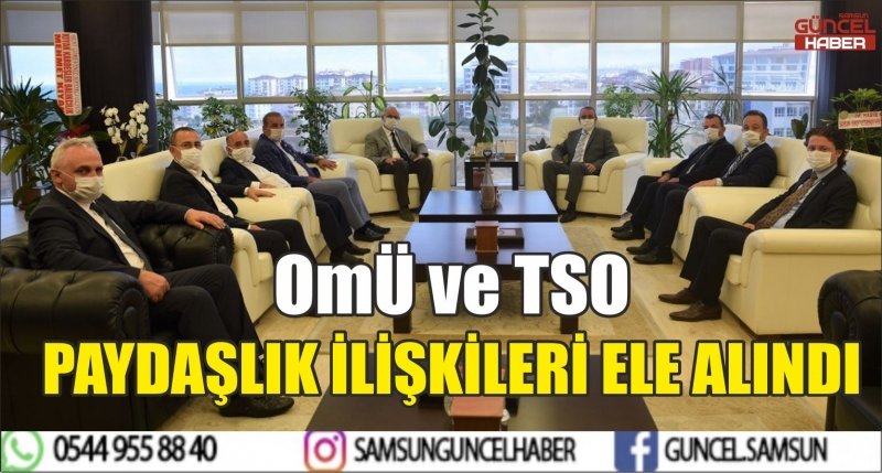 OMÜ ve TSO PAYDAŞLIK İLİŞKİLERİ ELE ALINDI 