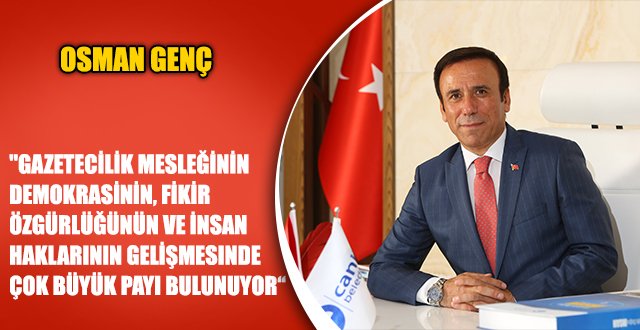 OSMAN GENÇ 10 OCAK ÇALIŞAN GAZETECİLER GÜNÜNÜ KUTLADI