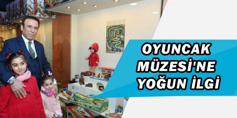 OYUNCAK MÜZESİ'NE YOĞUN İLGİ